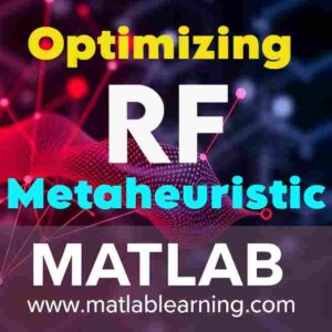 ترکیب جنگل تصادفی با الگوریتم های فراابتکاری (متلب و پایتون)