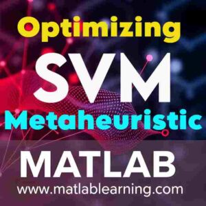 ترکیب ماشین بردار پشتیبان SVM با الگوریتم‌های فراابتکاری