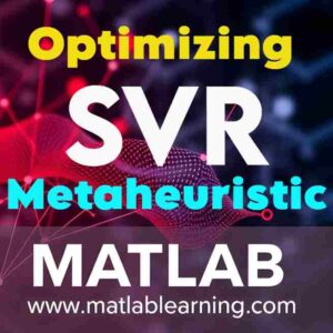 ترکیب مدل بردار پشتیبان رگرسیون SVR با الگوریتم‌های فراابتکاری
